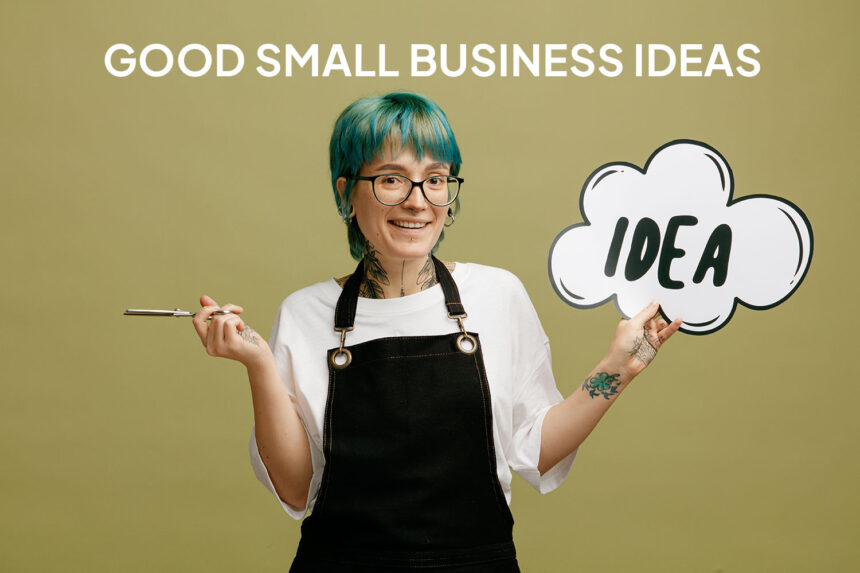 Good Small Business Ideas